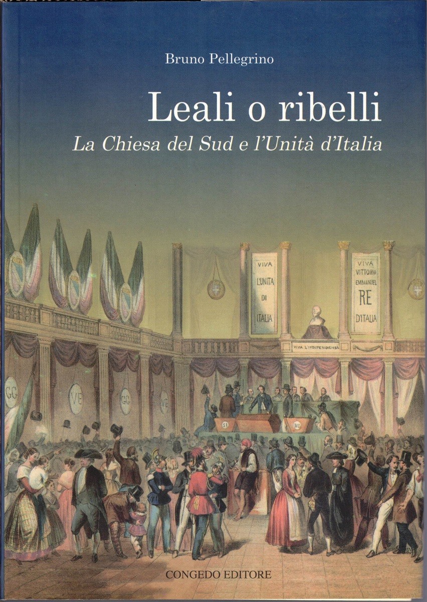 Pellegrino, Leali o ribelli. La Chiesa del Sud e l’Unità …