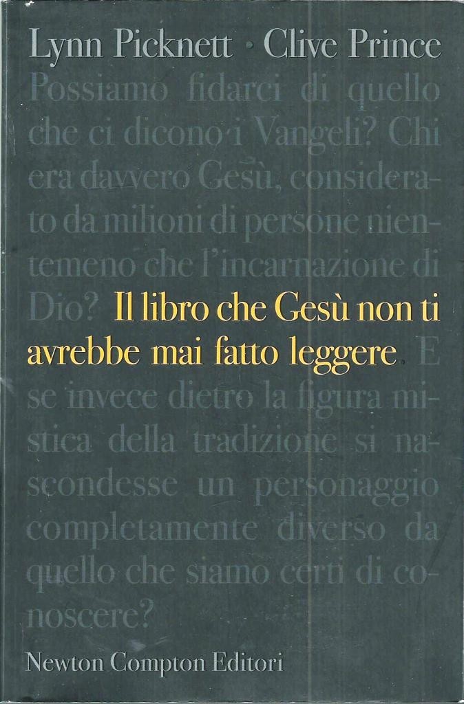 Picknett, Prince, Il libro che Gesù non ti avrebbe mai …