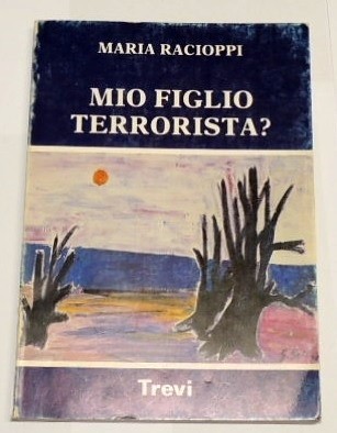 Racioppi, Mio figlio terrorista?