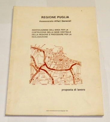 Regione Puglia, Individuazione dell'area per la costruzione della sede centrale …