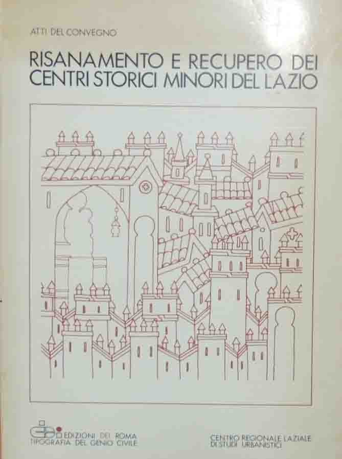 Risanamento e recupero dei centri storici minori del Lazio. Atti …