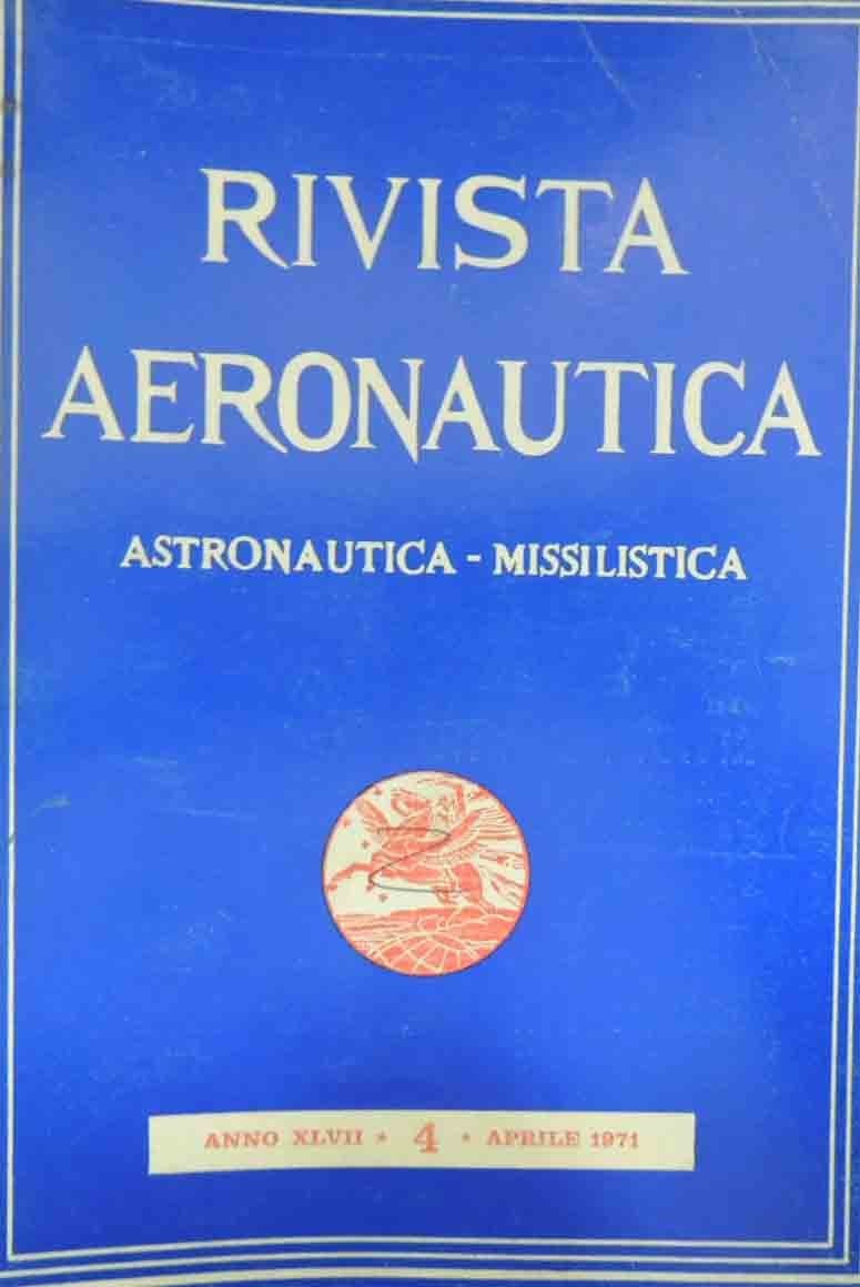 Rivista aeronautica. Astronautica, missilistica, a. XLVII, n. 4, 1971