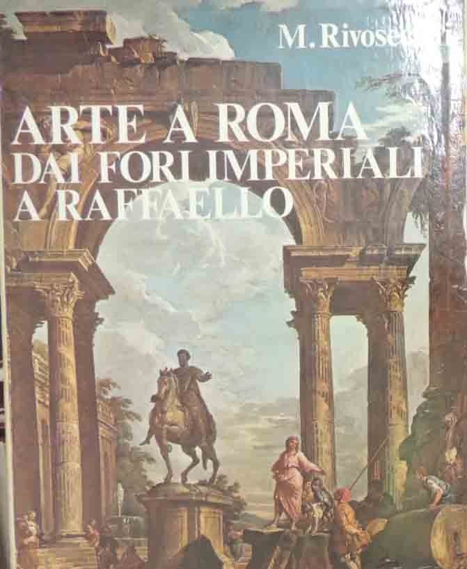 Rivosechi, Arte a Roma. Dai Fori imperiali a Raffaello