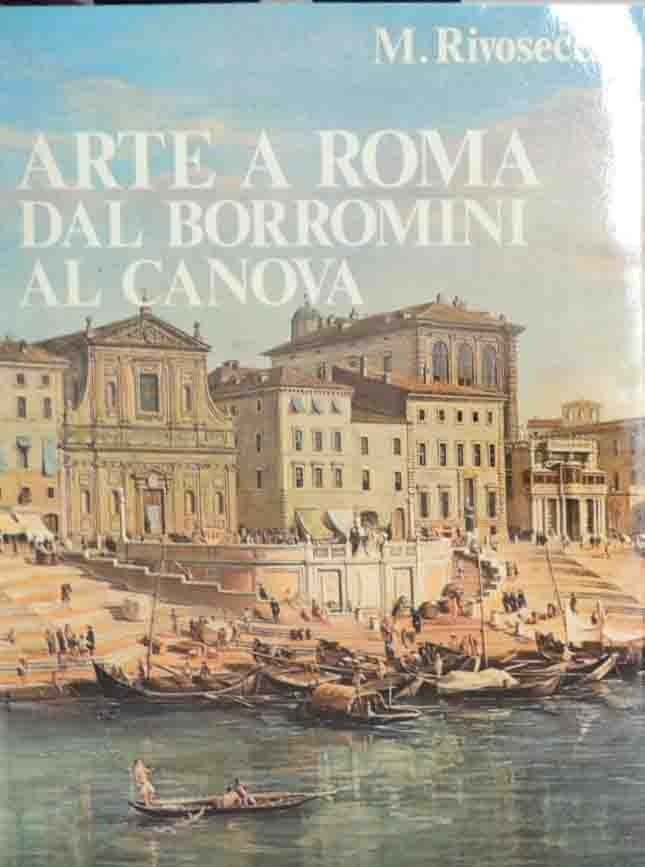 Rivosechi, Arte a Roma. Dal Borromini al Canova