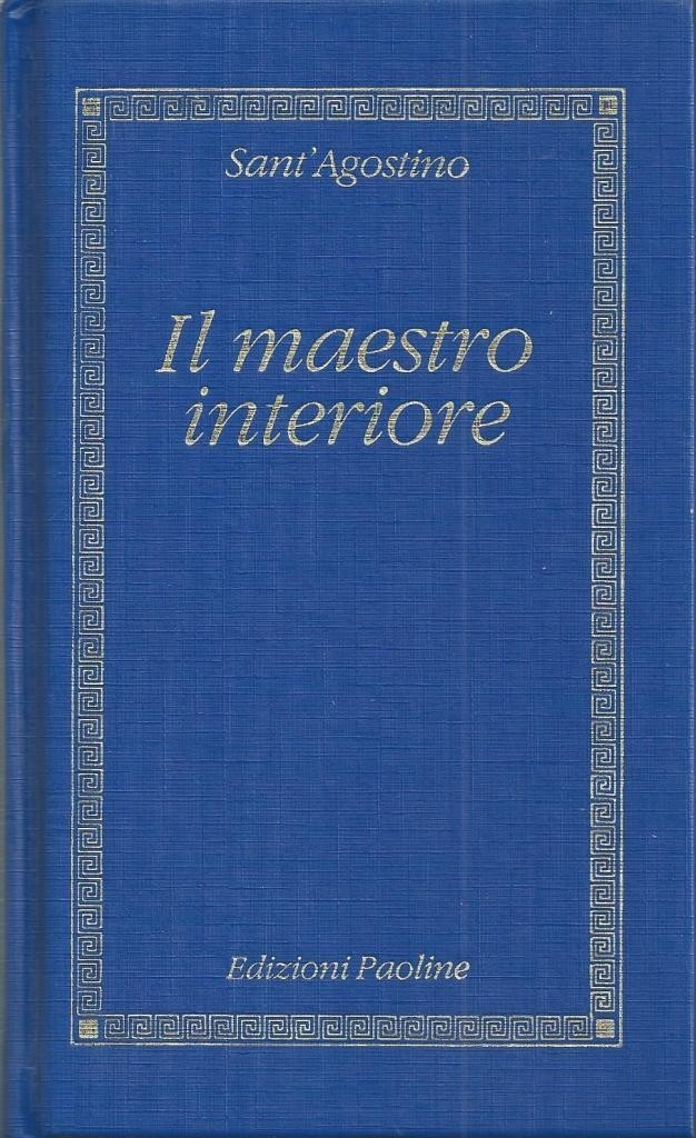 Sant’Agostino (Aurelius Augustinus), Il maestro interiore