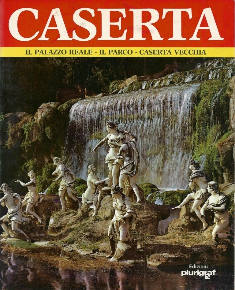 Santini, Caserta. Il Palazzo Reale, Il Parco, Caserta Vecchia