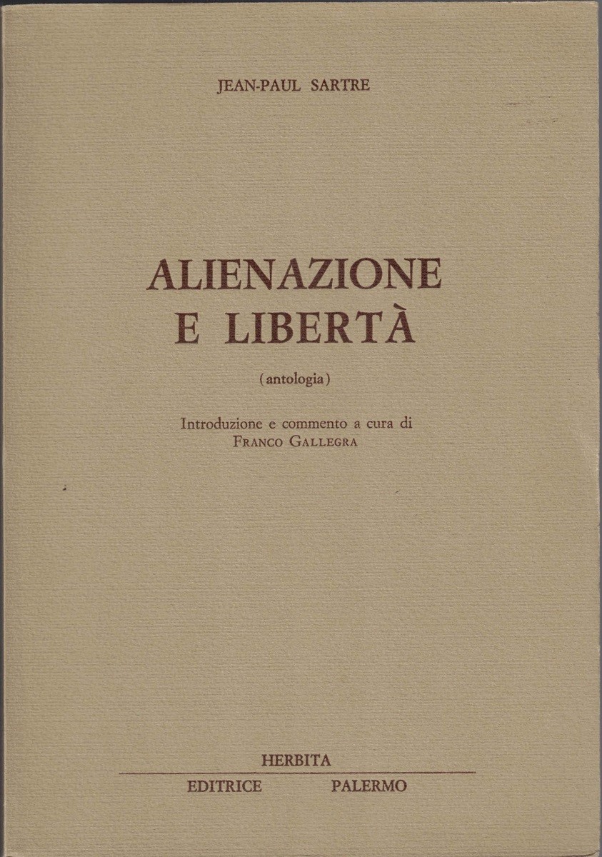 Sartre, Alienazione e libertà. Antologia