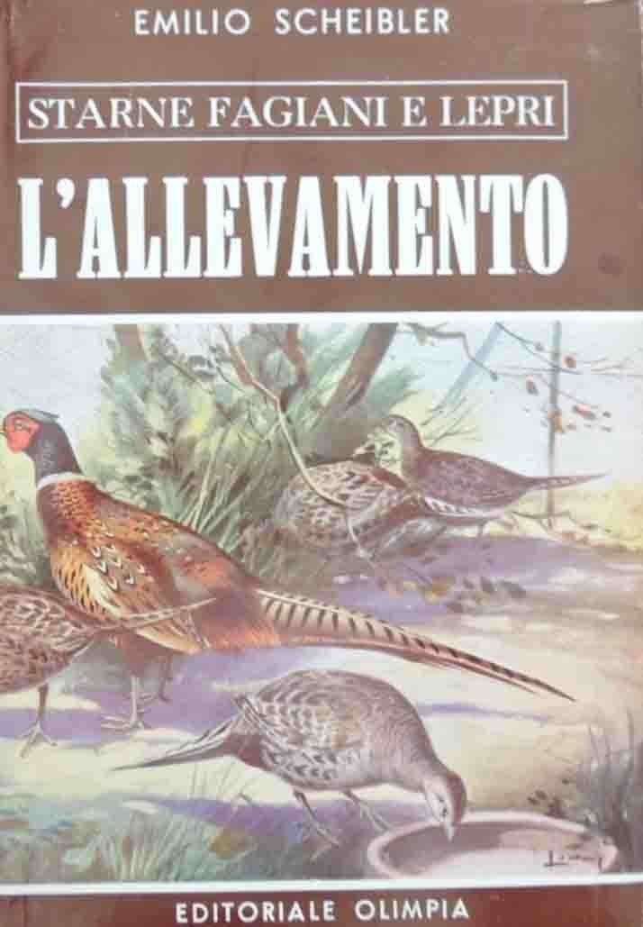 Scheibler, Starne fagiani Lepri. Vol. II. L’allevamento