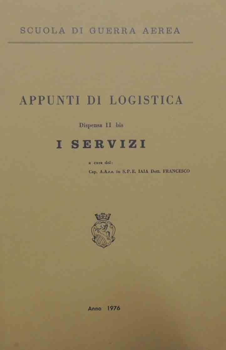 Scuola di Guerra Aerea, Appunti di logistica. Dispensa II bis. …