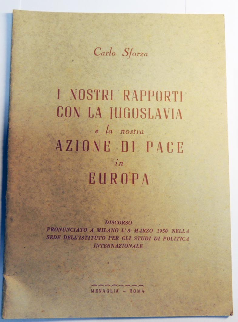 Sforza, I nostri rapporti con la Jugoslavia e la nostra …