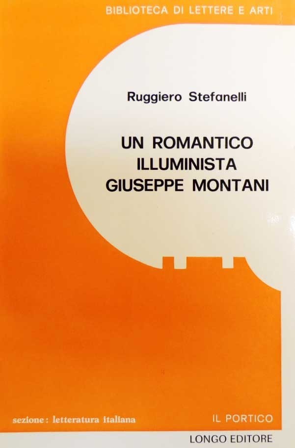 Stefanelli, Un romantico illuminista. Giuseppe Montani