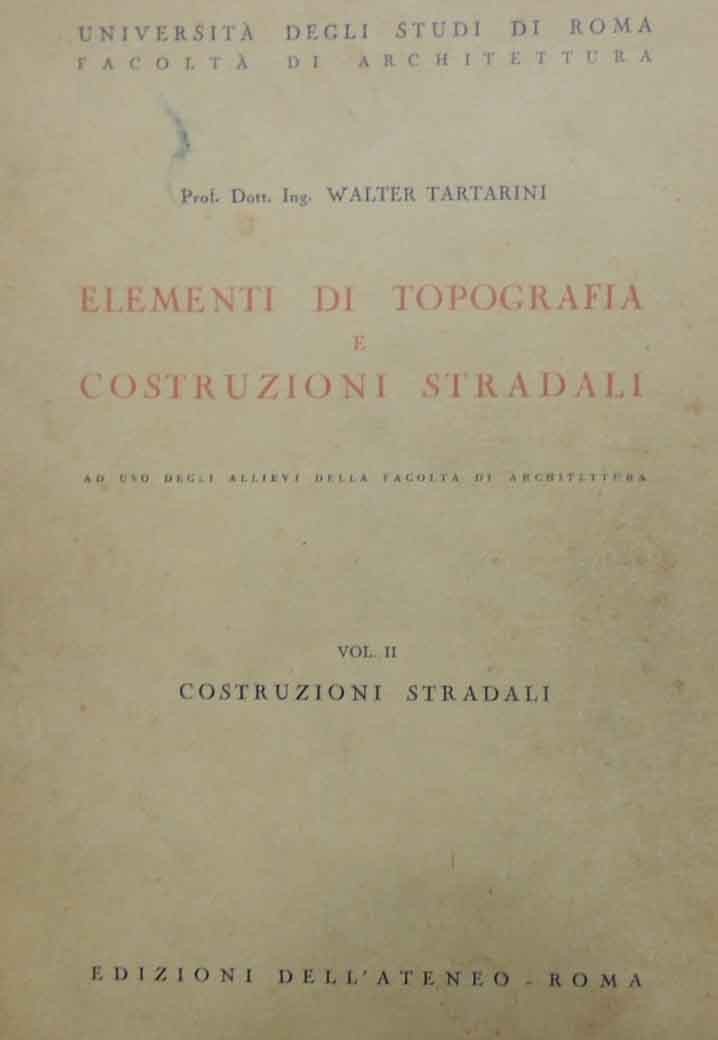 Tartarini, Elementi di topografia e costruzioni stradali. Vol. II. Costruzioni …