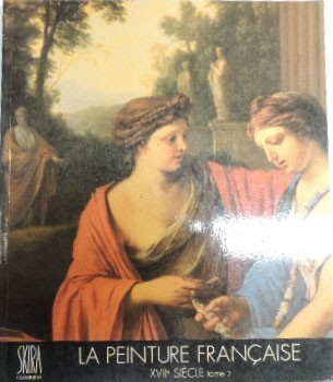 Thuillier, La peinture française. Le XVII siècle. Tome 2