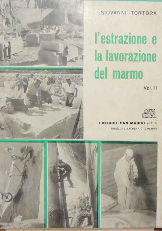 Tortora, L’estrazione e la lavorazione del marmo. Vol. II. Le …