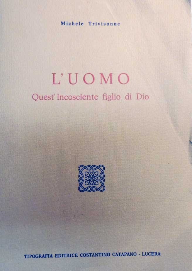 Trivisonne, L’uomo. Quest’incosciente figlio di Dio