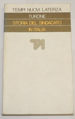 Turone, Storia del sindacato in Italia (1943-1969). Dalla Resistenza all'"autunno …