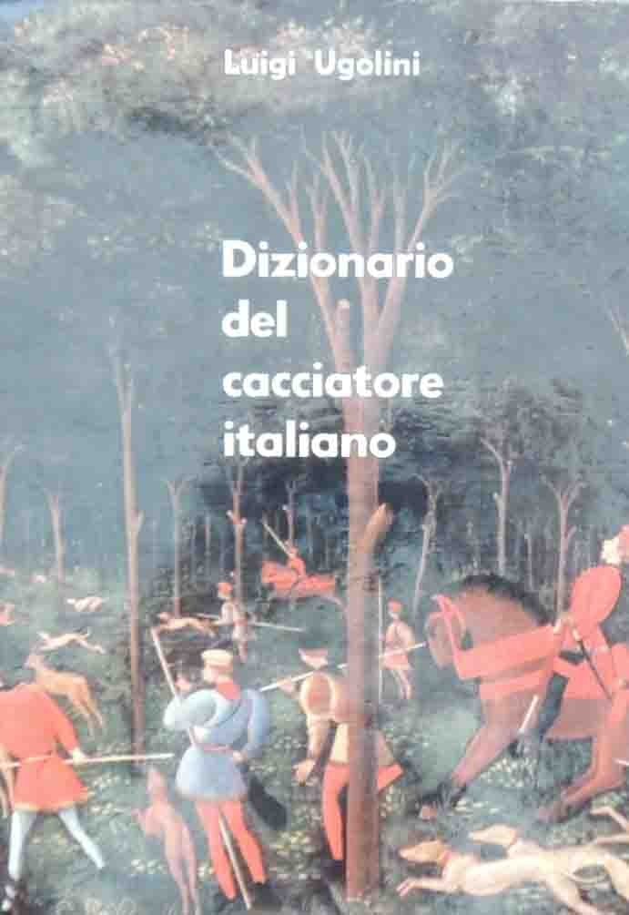 Ugolini, Dizionario del cacciatore italiano