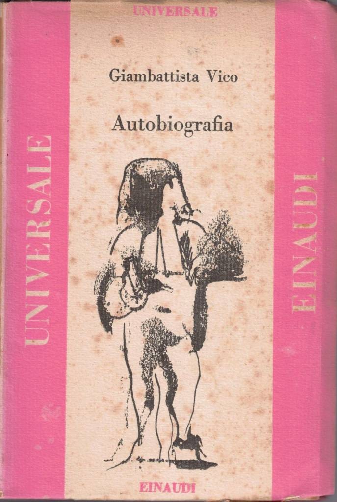 Vico, Autobiografia. Seguita da una scelta di lettere, orazioni e …