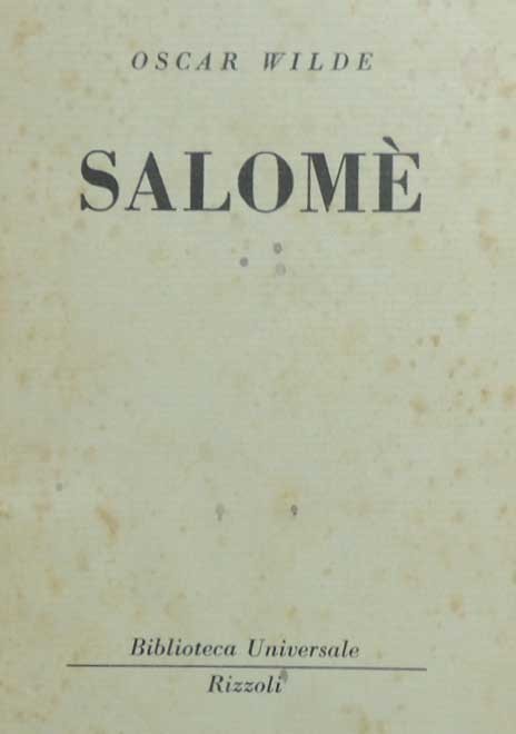 Wilde, Salomè. Dramma in un atto