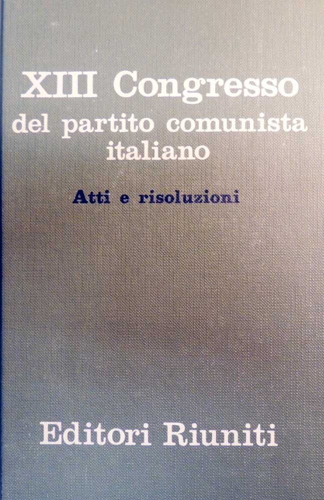 XIII Congresso del Partito comunista italiano. Atti e risoluzioni