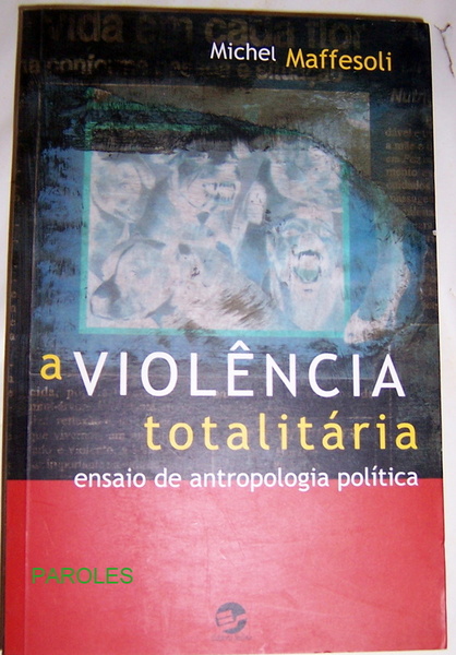 A Violencia totalitaria - ensaio de antropologia politica.