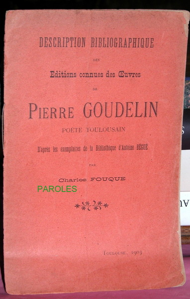 Description bibliographique des éditions connues des oeuvres de Pierre Goudelin …