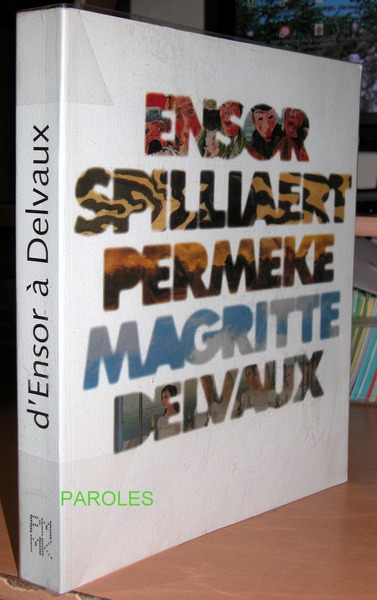 D'Ensor à Delvaux - Ensor, Spilliaert, Permeke, Magritte, Delvaux.