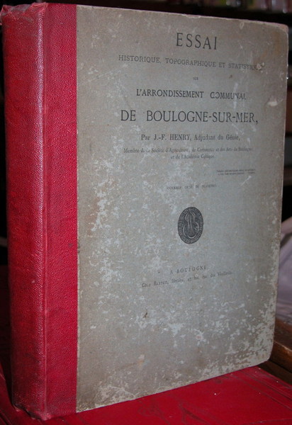 Essai historique, topographique et statistique sur l'arrondissement communal de Boulogne-sur-mer.