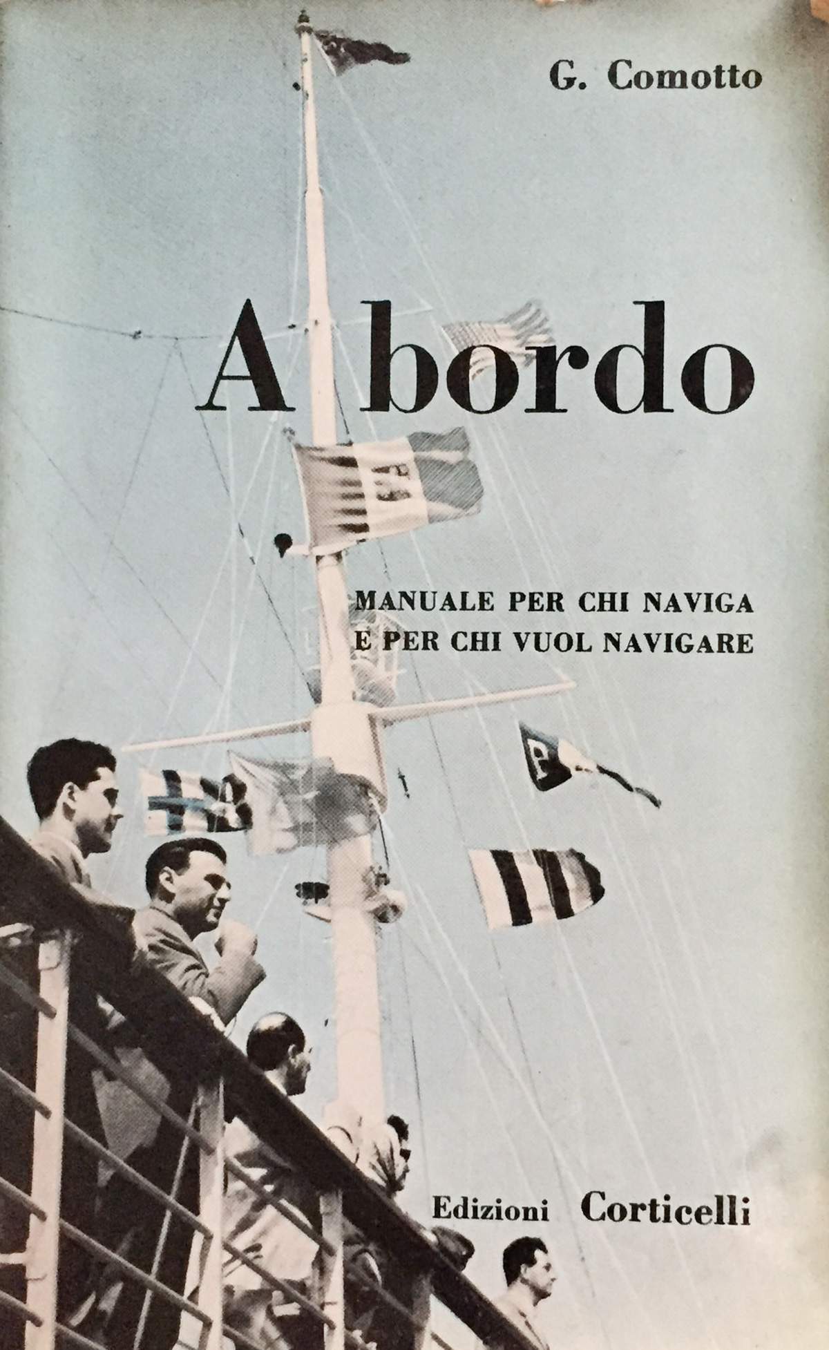 A Bordo. Guida per chi naviga e per chi vuol …