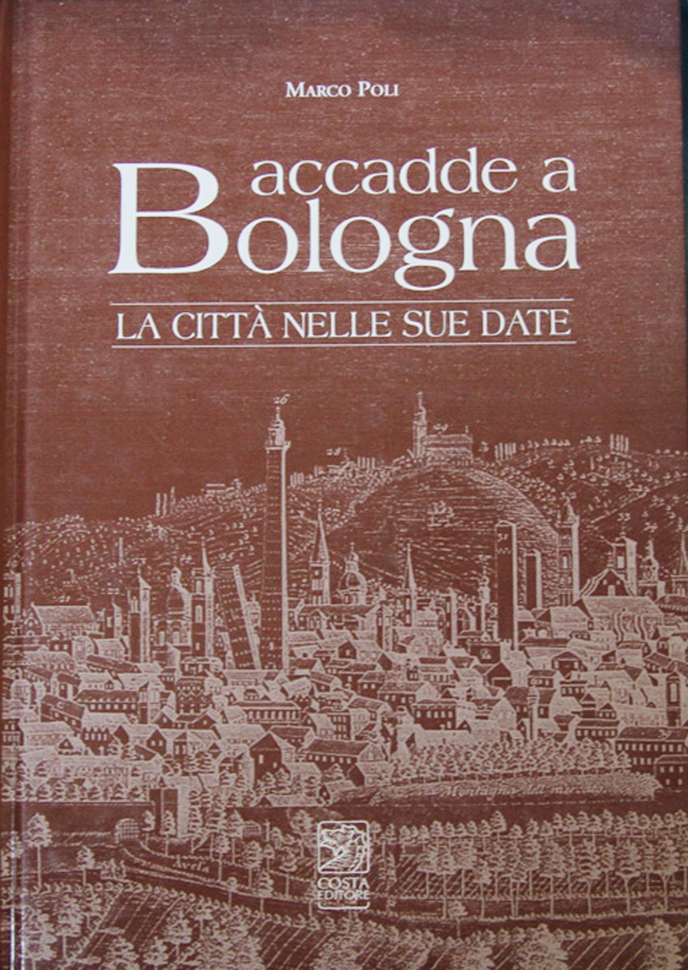 Accadde a Bologna. La citta nelle sue date