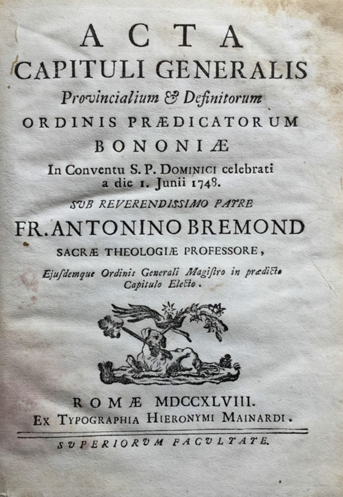 Acta capituli generalis provincialium &amp; definitorum ordinis praedicatorum Bononiae in …