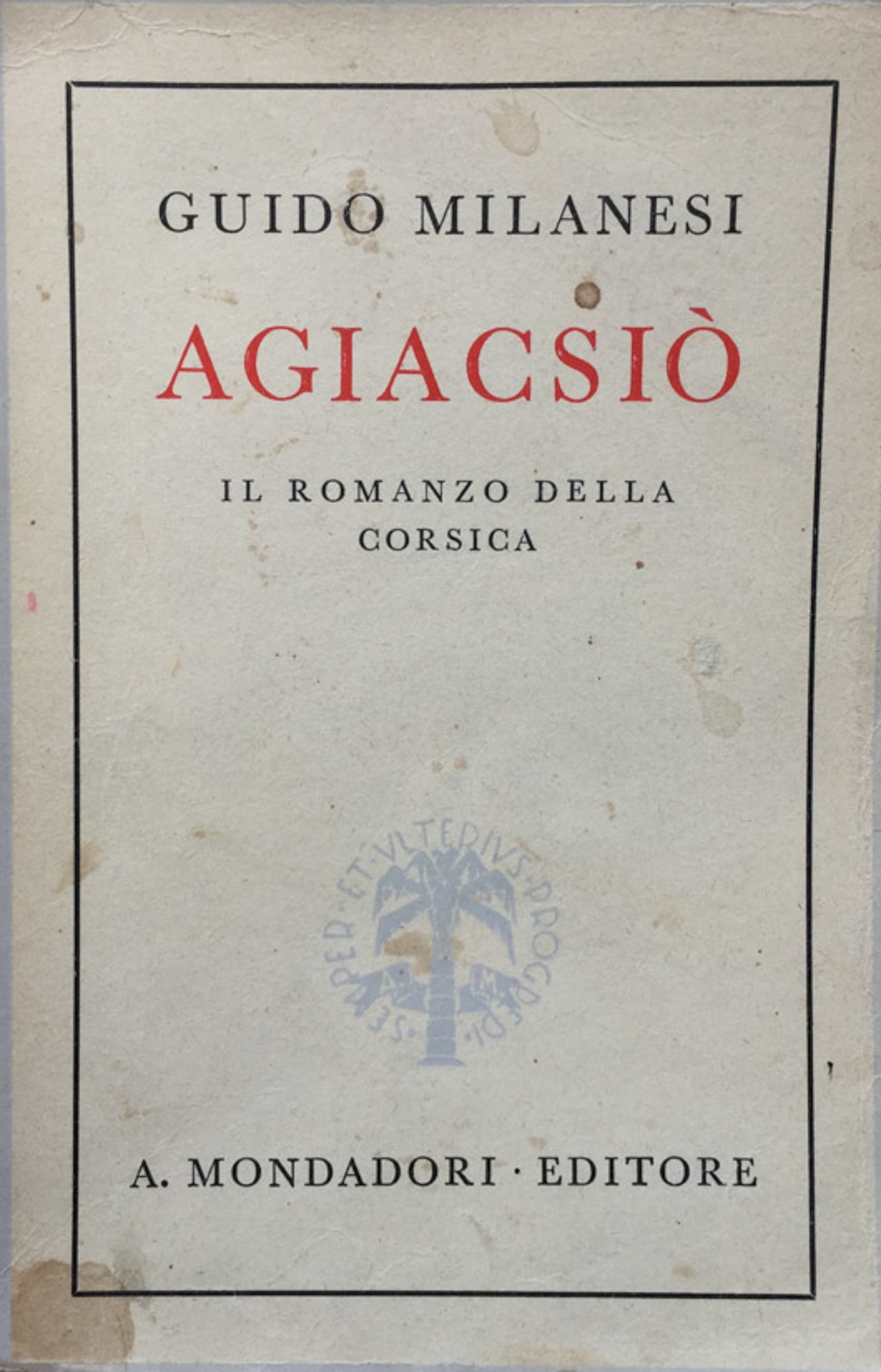 Agiacsiò. Il romanzo della Corsica.