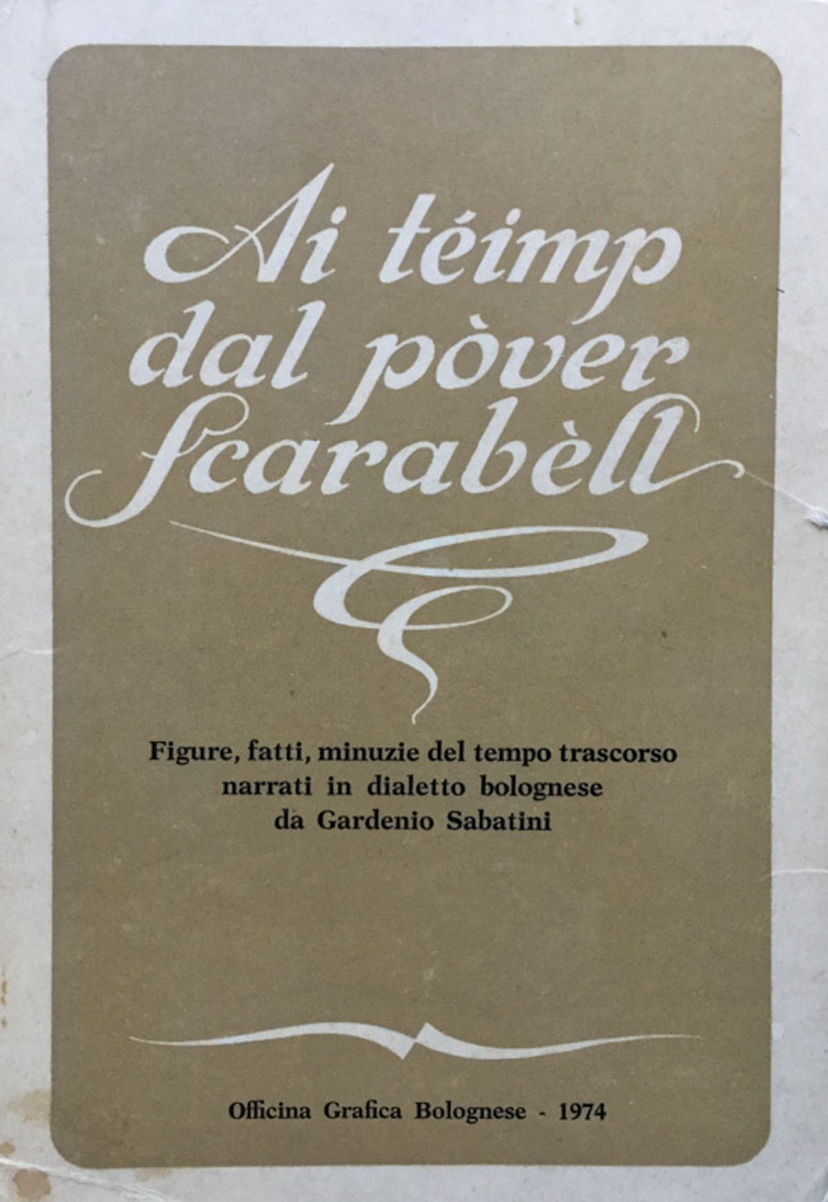 Ai teimp dal pover Scarabell. Figure, fatti, minuzie del tempo …