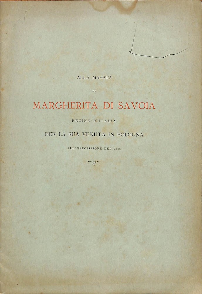 Alla maestà di Margherita di Savoia, regina d'Italia : per …