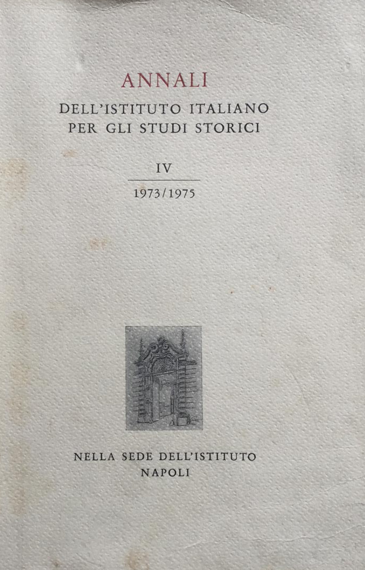 Annali dell'Ist. Italiano per gli Studi Storici. 4^, 1973/75.