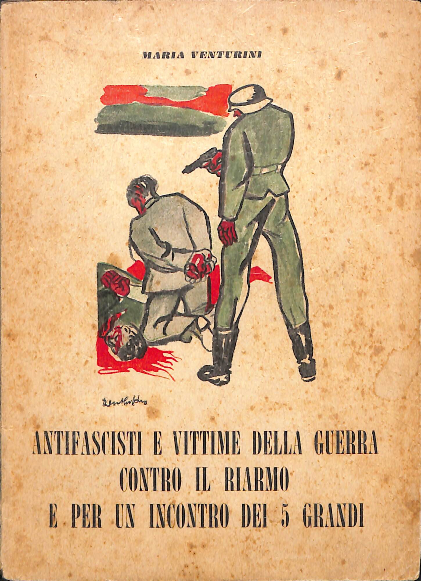 Antifascisti e vittime della guerra contro il riarmo e per …