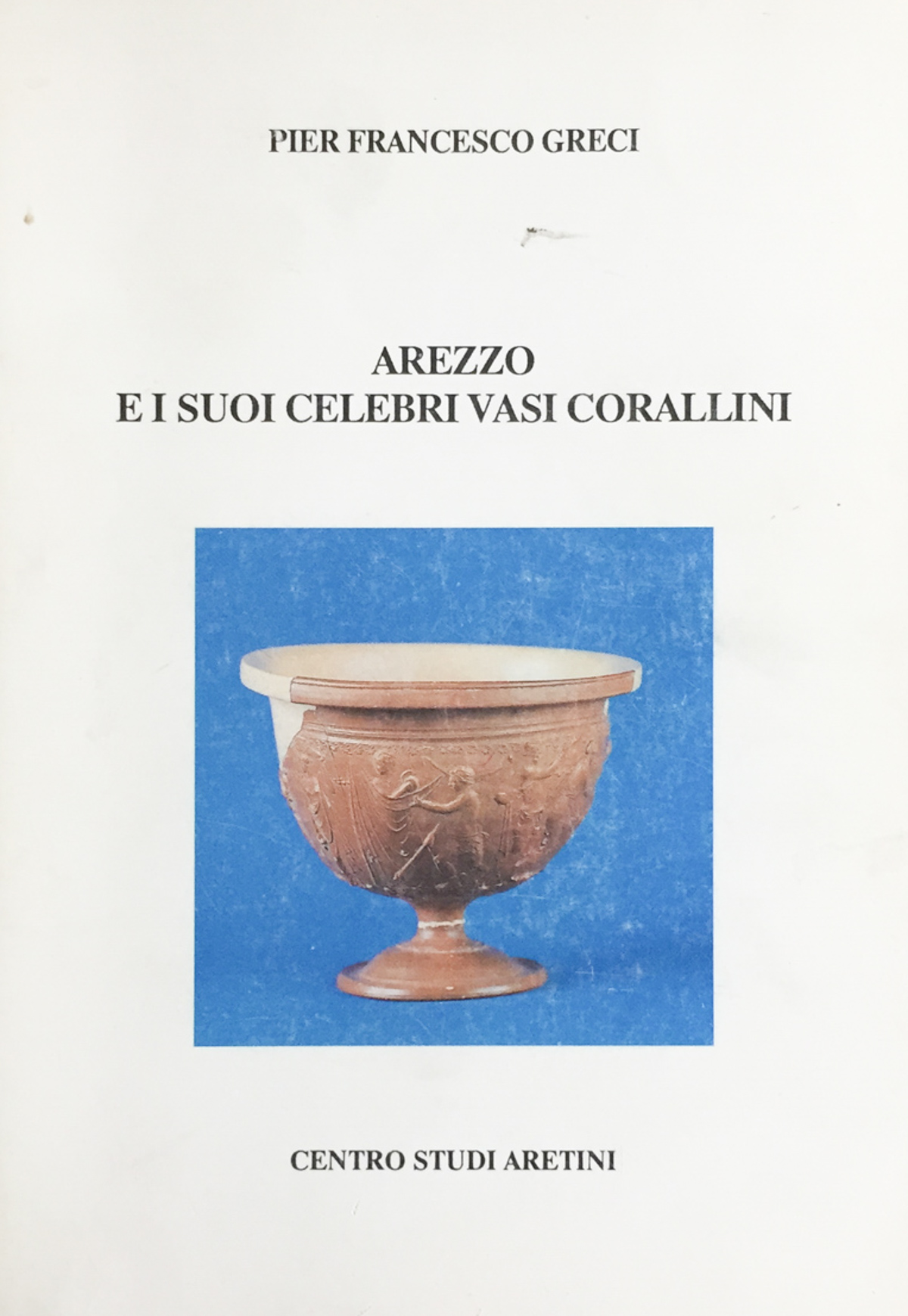 Arezzo e i suoi celebri vasi corallini