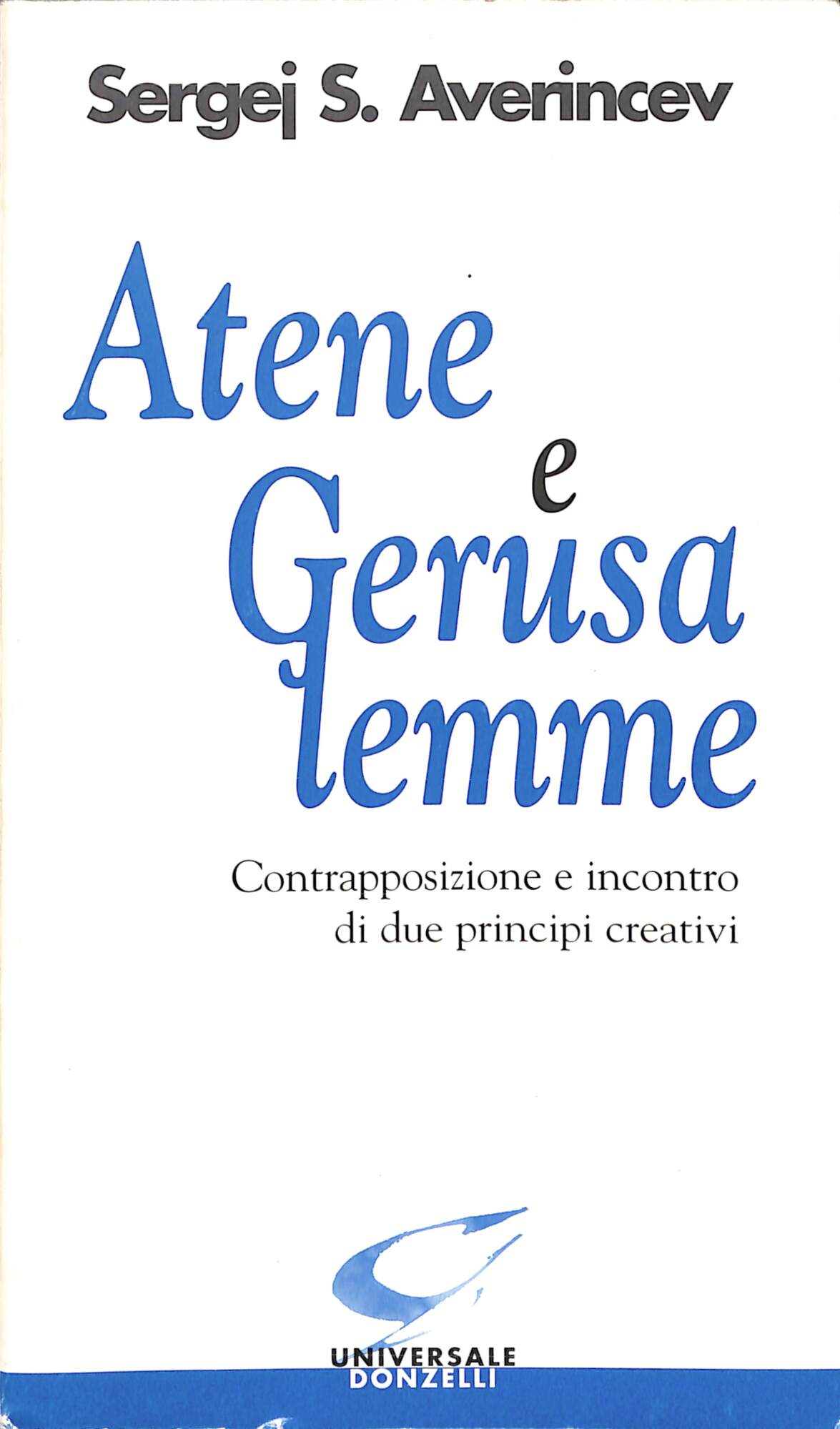 Atene e Gerusalemme : contrapposizione e incontro di due principi …