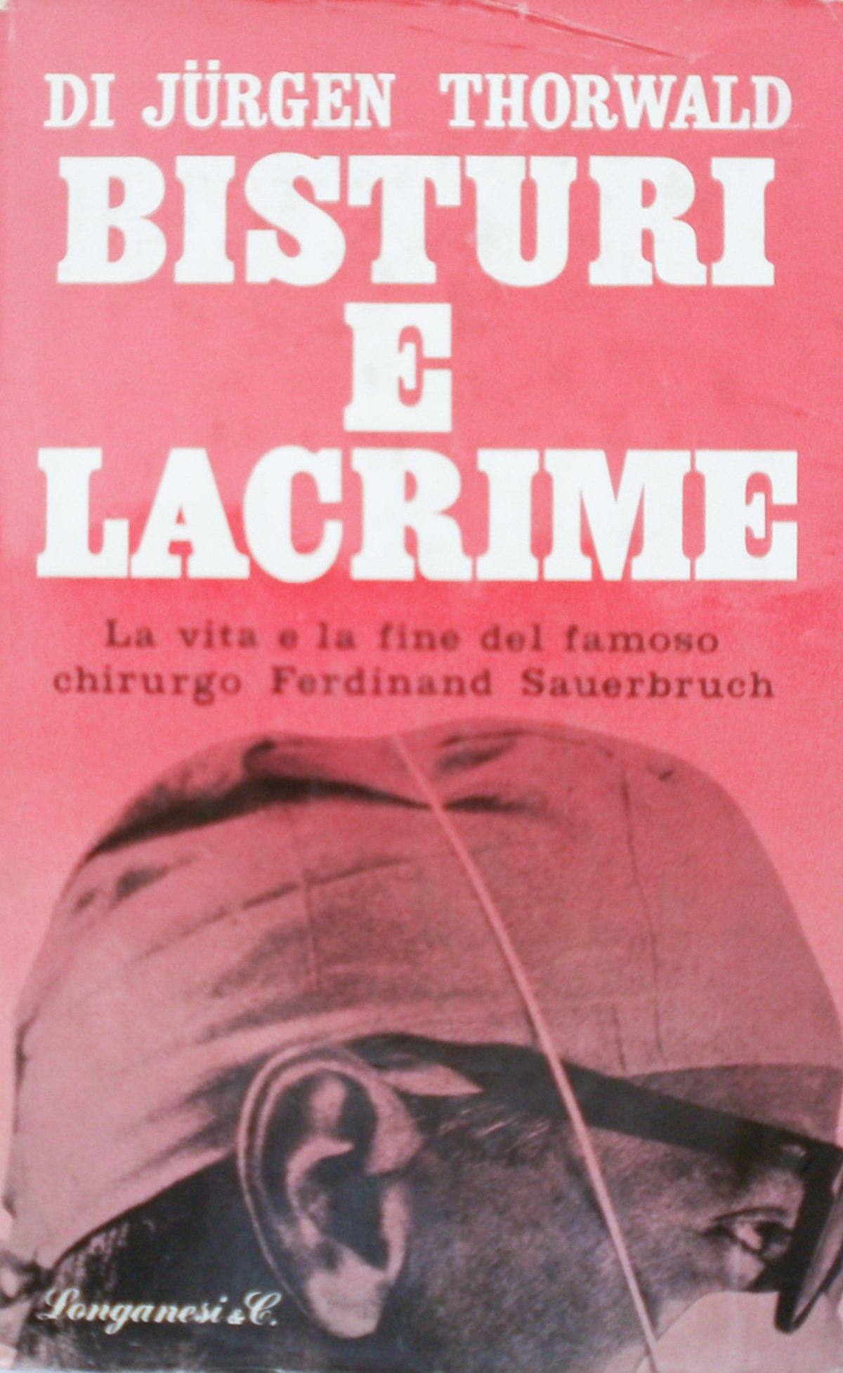 Bisturi e lacrime. La vita e la fine del famoso …