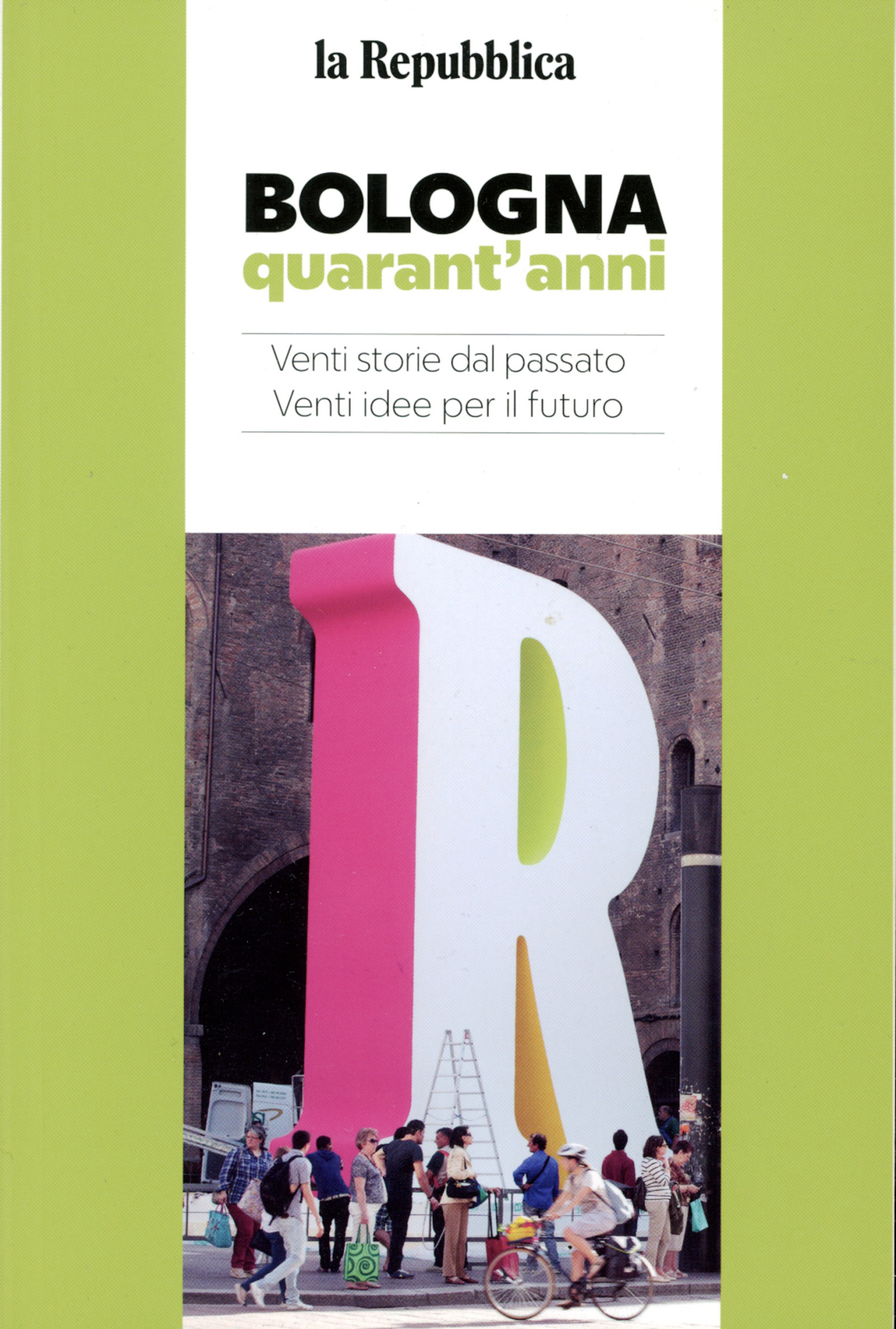 Bologna quarant'anni : venti storie dal passato, venti idee per …