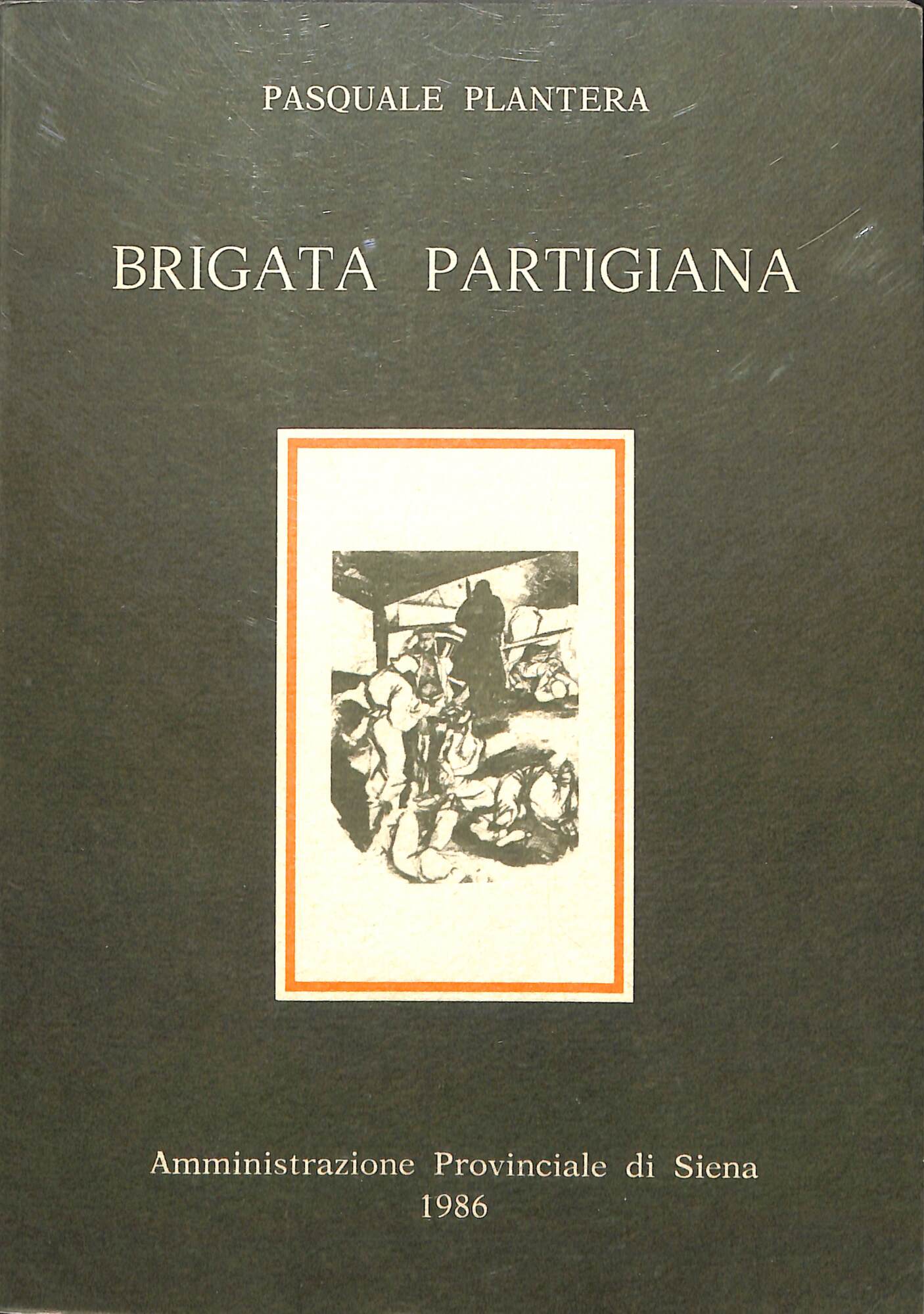 Brigata partigiana : storia della brigata Garibaldi Spartaco Lavagnini e …