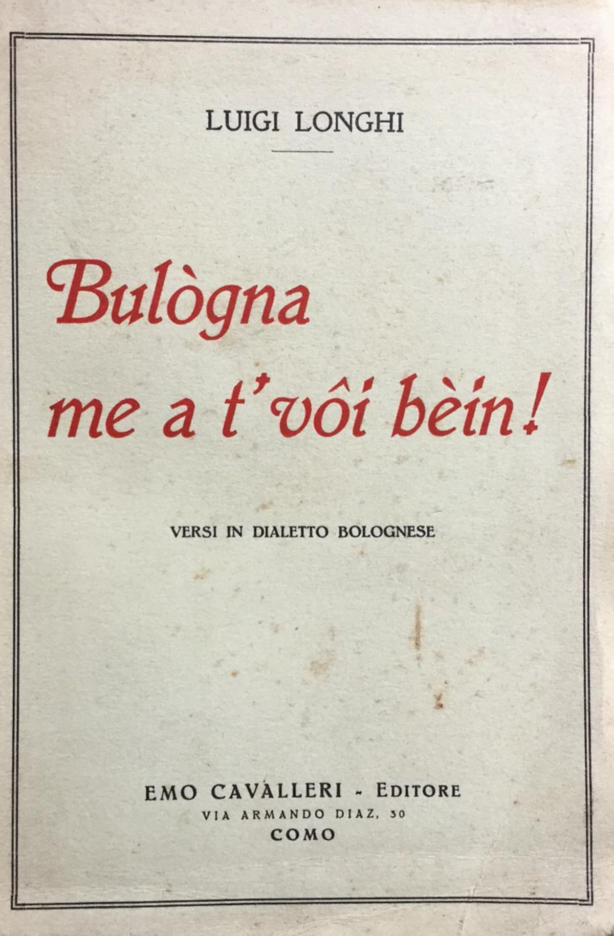 Bulògna me a t'voi béìn! : versi in dialetto bolognese