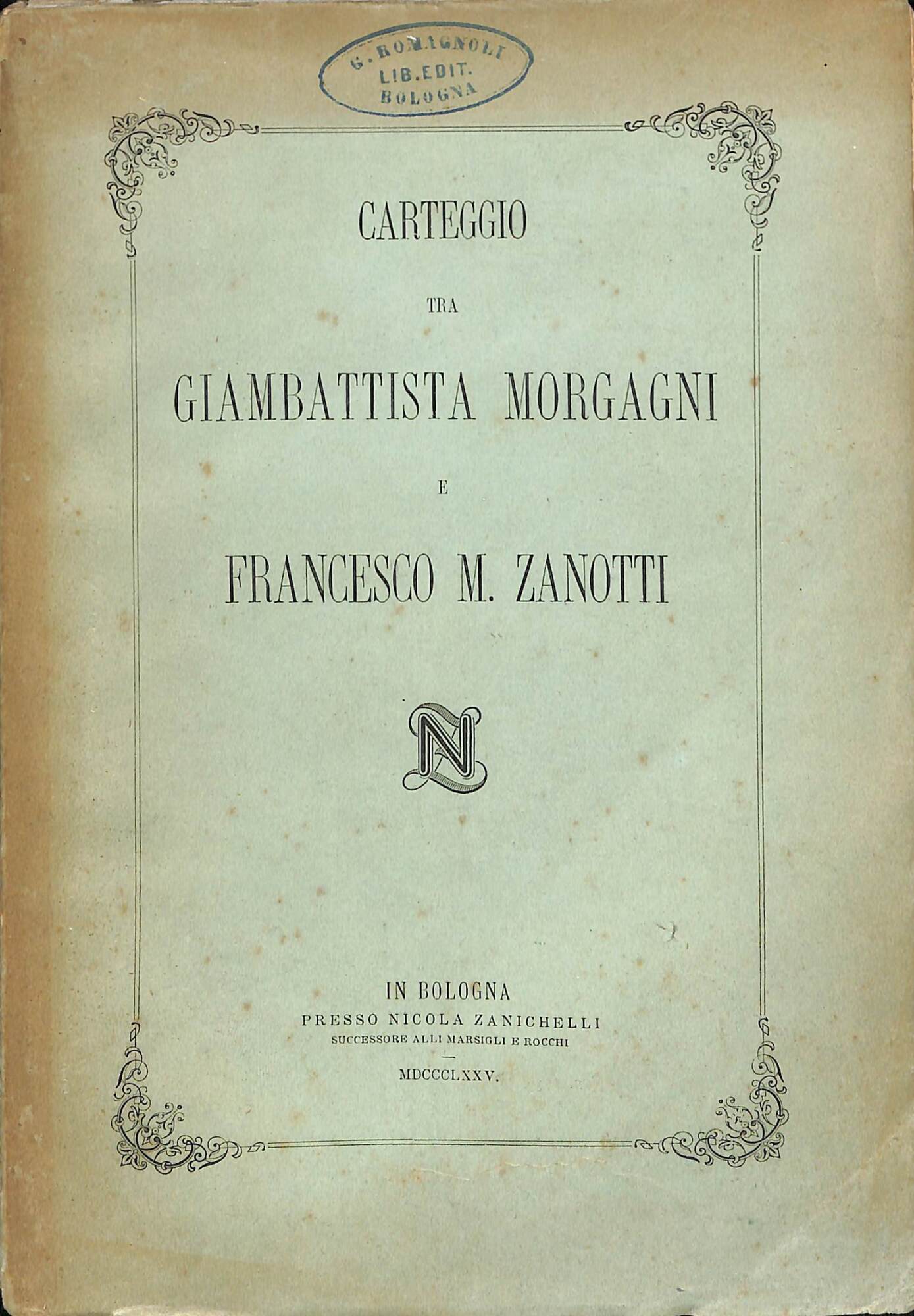 Carteggio tra Giambattista Morgagni e Francesco M. Zanotti