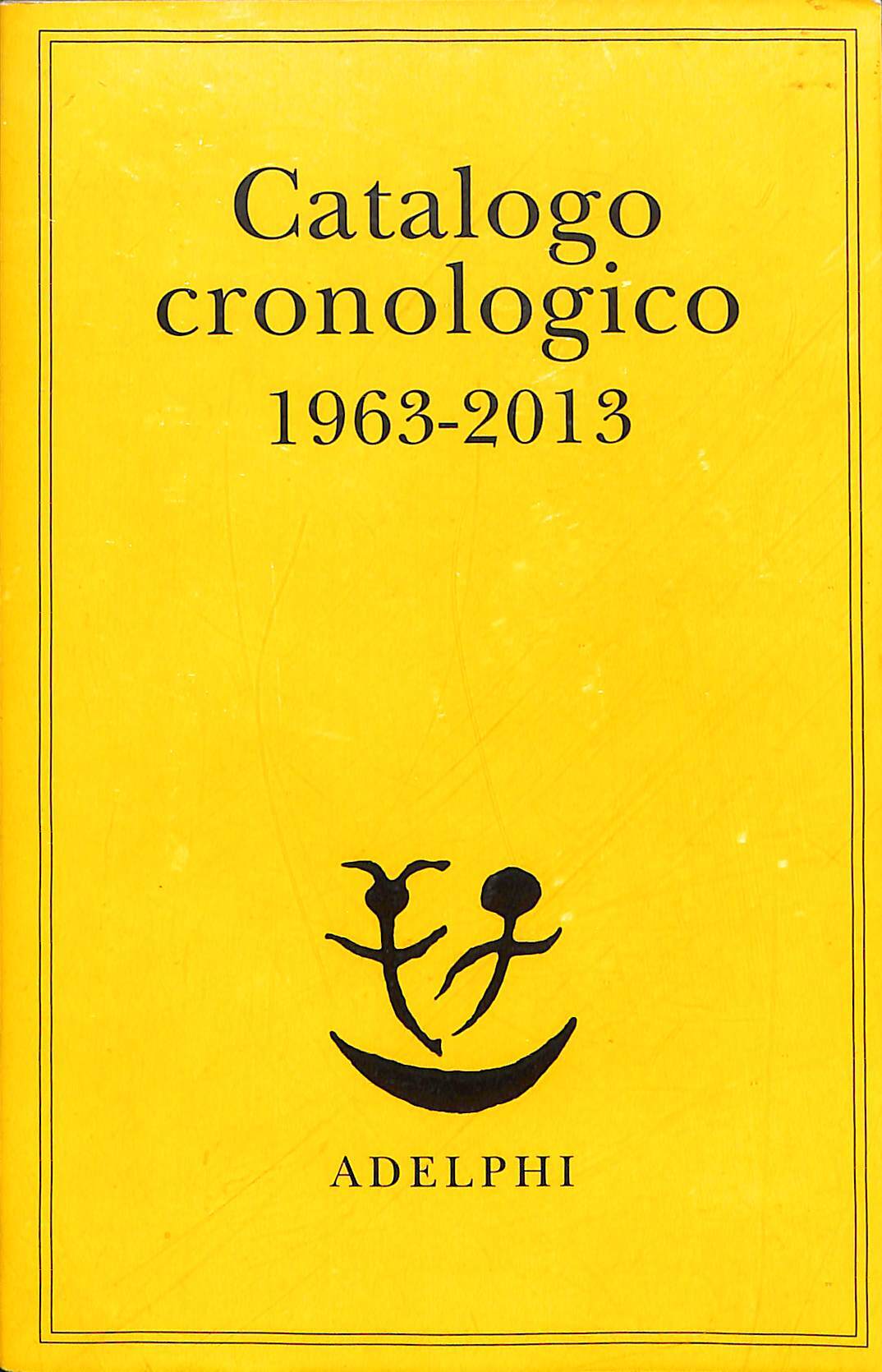 Catalogo cronologico : 1963-2013