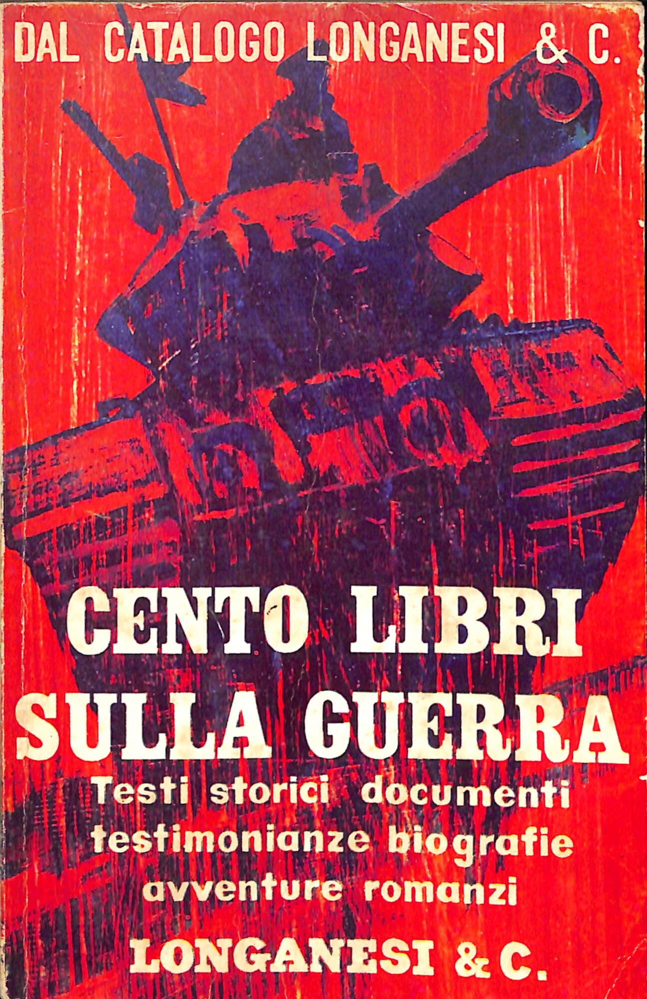 Cento libri sulla guerra : scelti dal catalogo Longanesi &amp; …