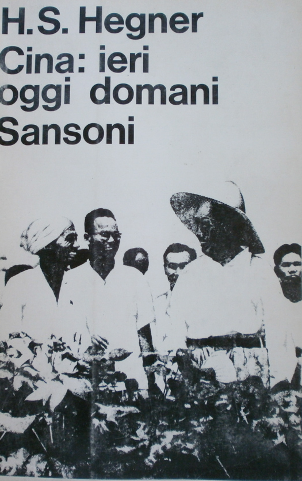 Cina: ieri oggi domani. Hegner Sansoni 1966