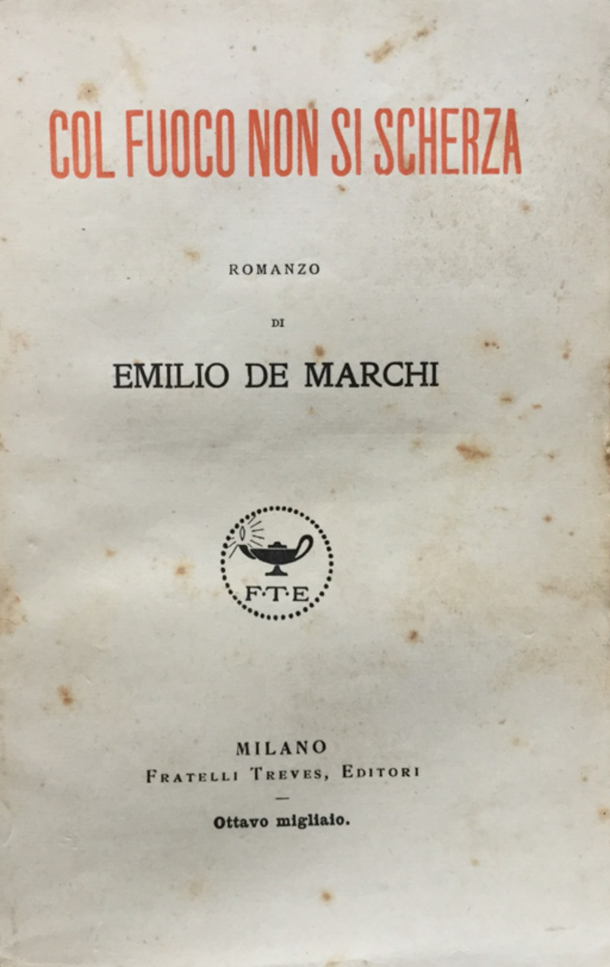 Col fuoco non si scherza. Romanzo.