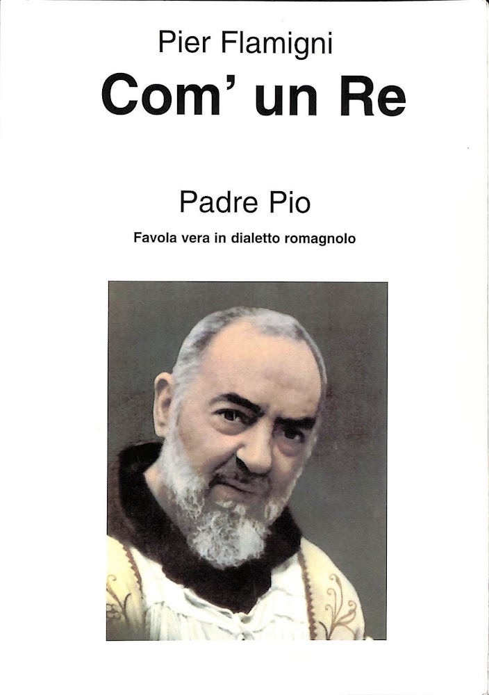 Com' un Re. Padre Pio, favola vera in dialetto romagnolo