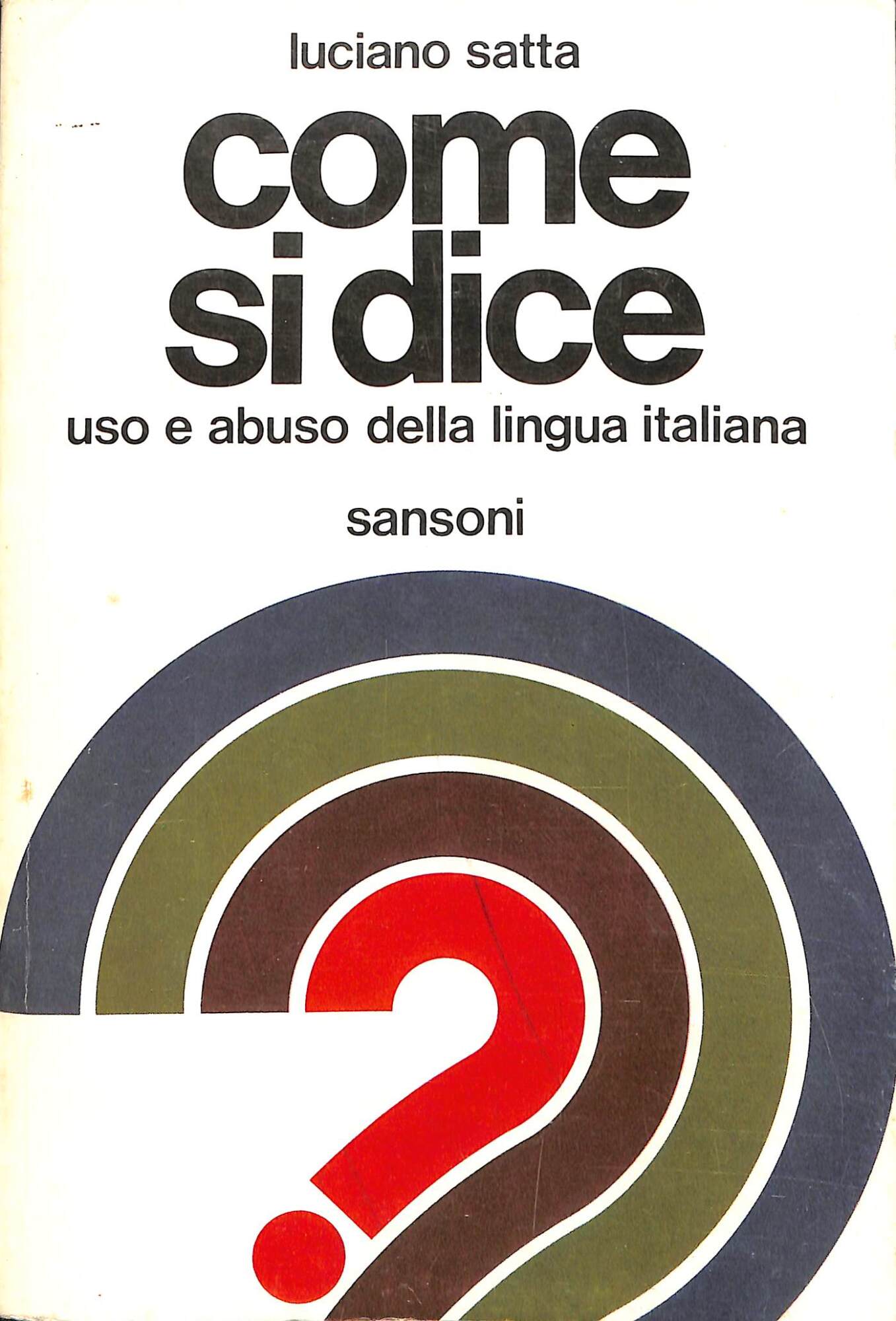 Come si dice : uso e abuso della lingua italiana