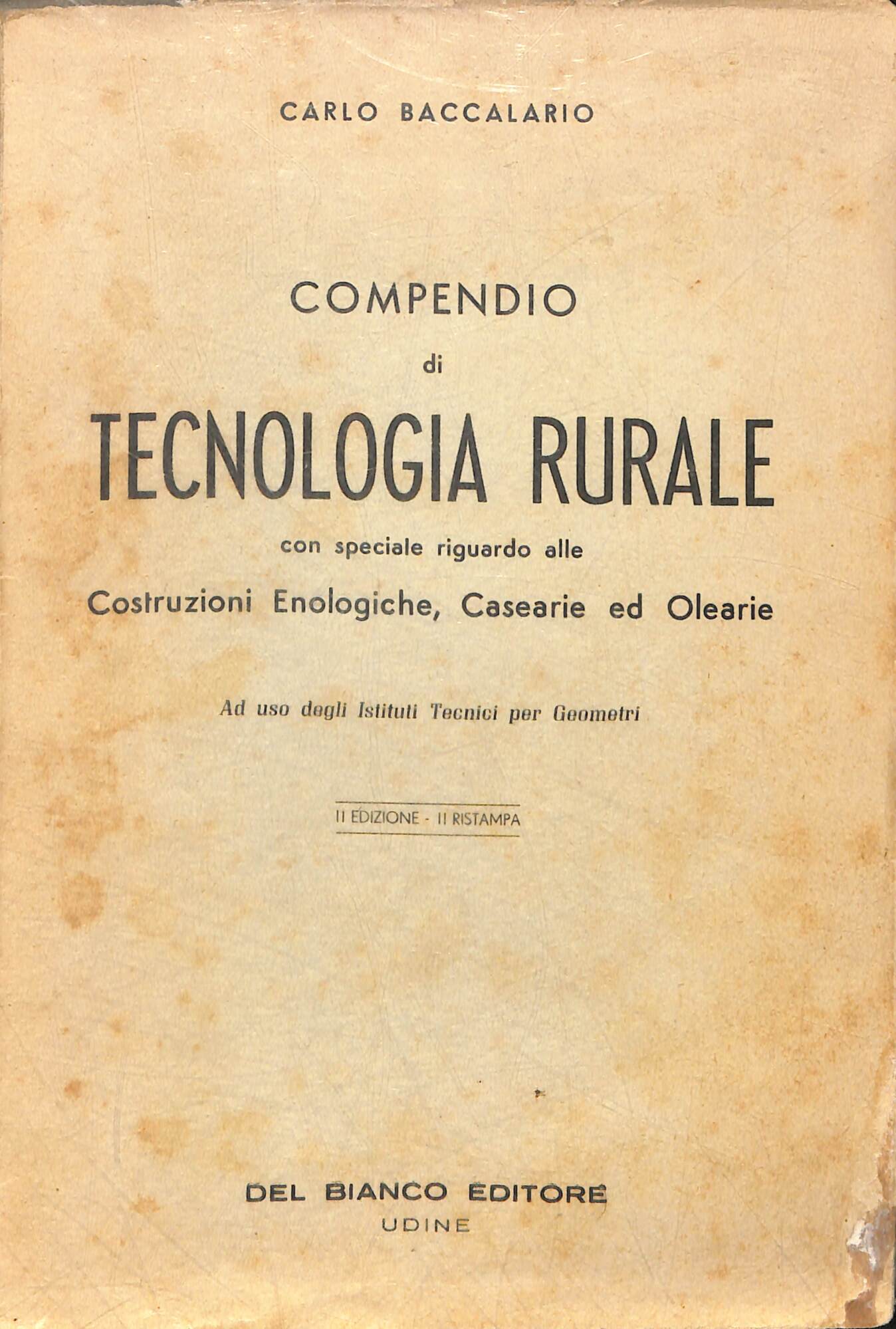 Compendio di tecnologia rurale (enologia - caseificio - oleificio) : …
